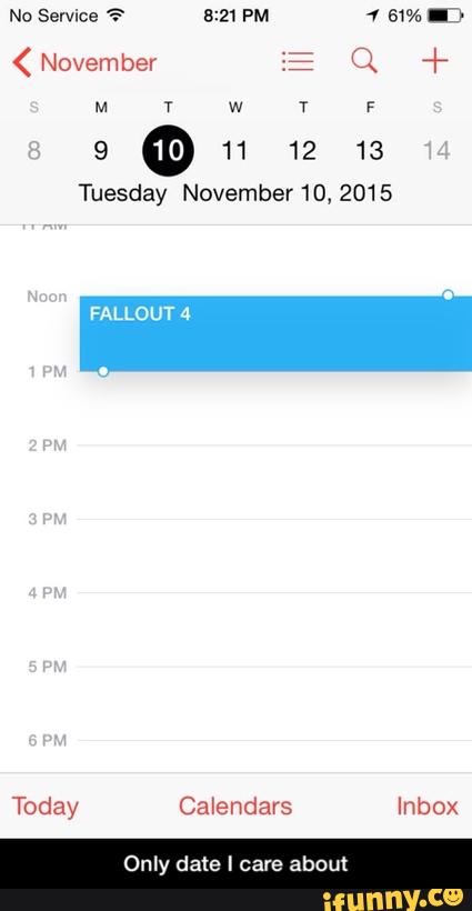 Tuesday November 10, 2015
Today Calendars Inbox
Only date I care about - Only date I care about
