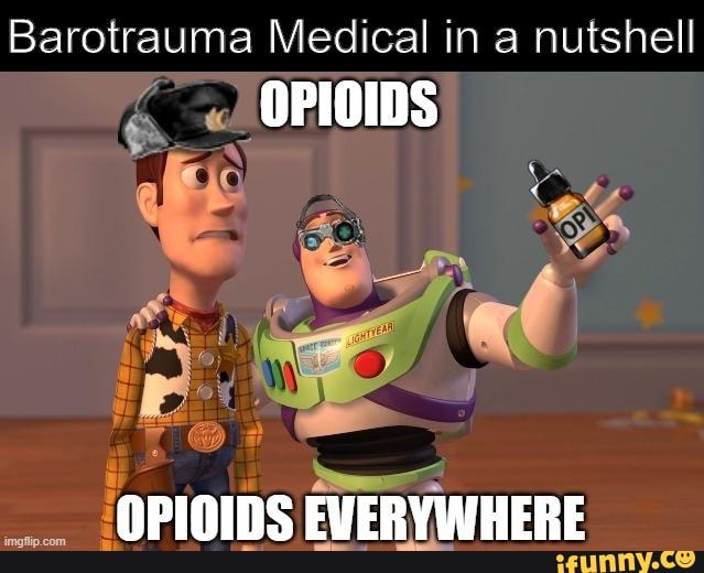Barotrauma Medical in a nutshell OPIOIDS ed OPIOIDS EVERYWHERE iFunny