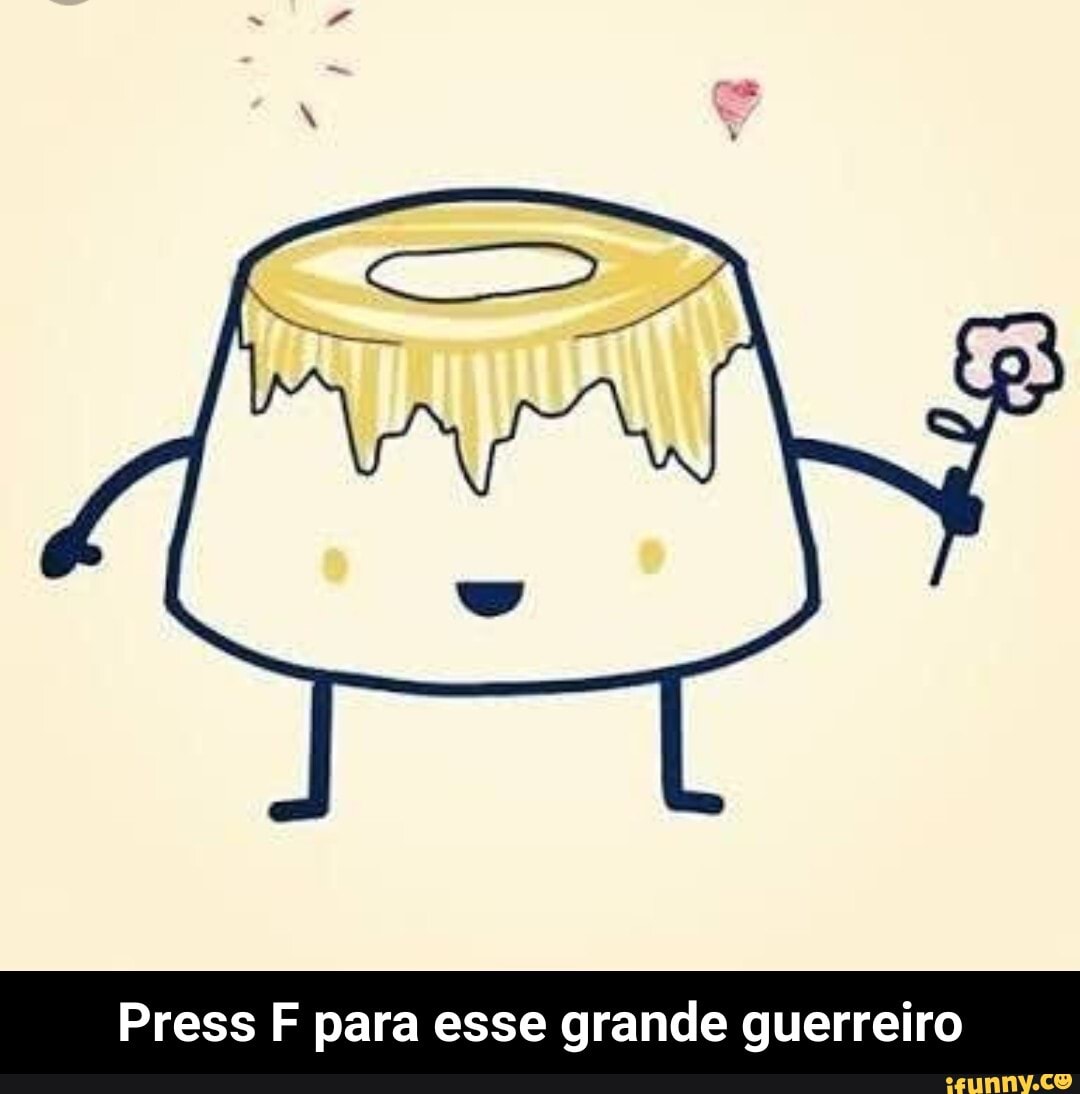 Press F para esse grande guerreiro - Press F para esse grande guerreiro