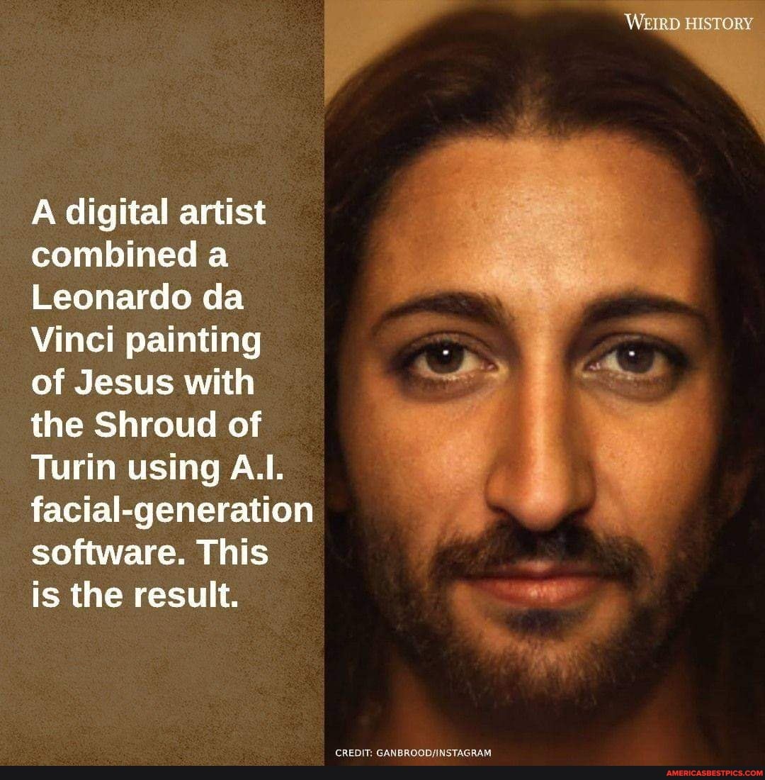 A digital artist combined a
Leonardo da
Vinci painting
of Jesus with the Shroud of
Turin using facial-generation software. This
is the result.
CREDIT:
WIRD HISTORY