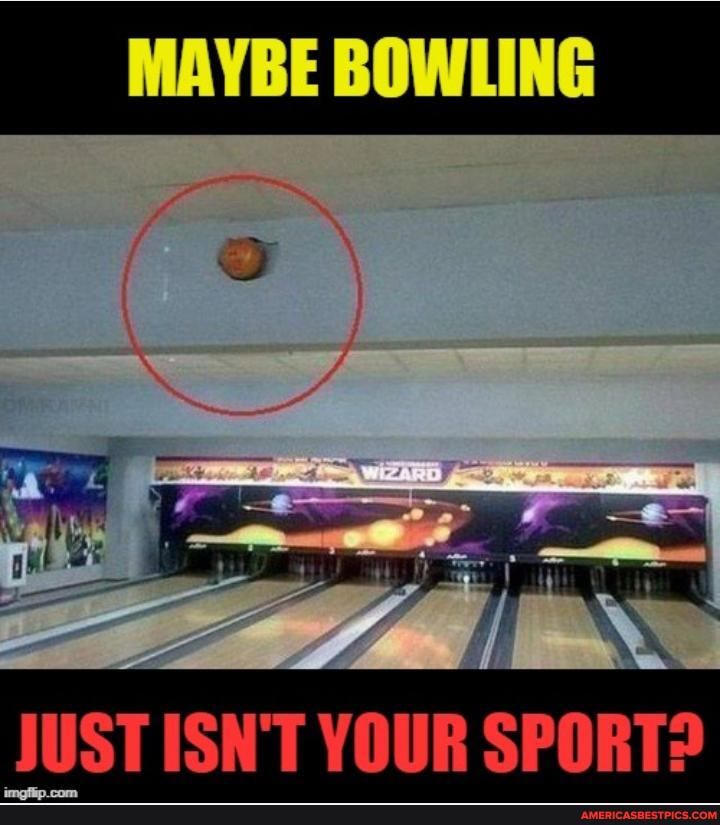 JUST ISN'T YOUR SPORT?