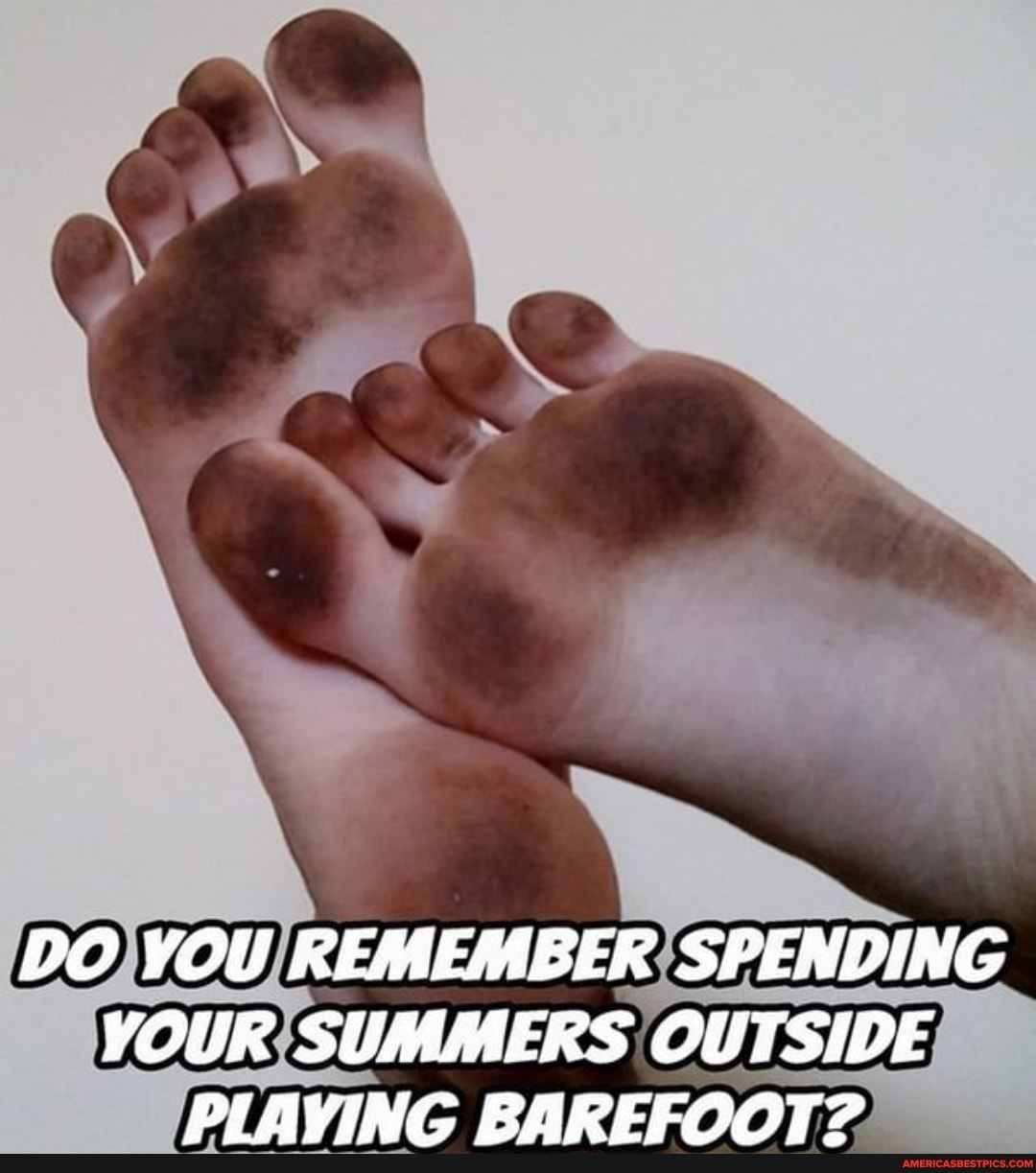 DO YOU REMEMBER SPENDING YOUR SUMMERS OUTSIDE PLAYING BAREFOOT?