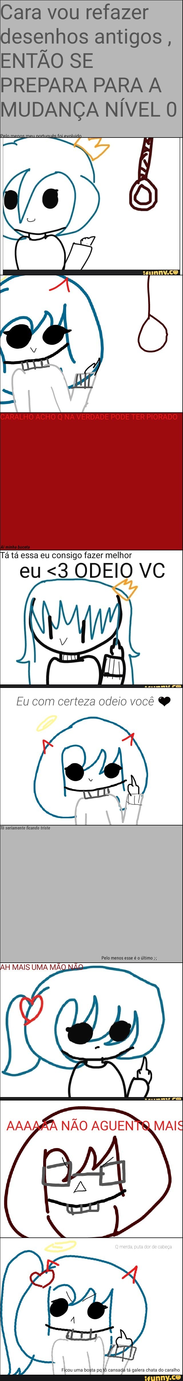 Cara vou refazer
desenhos antigos,
ENTÃO SE
PREPARA PARA A
MUDANÇA NÍVEL 0