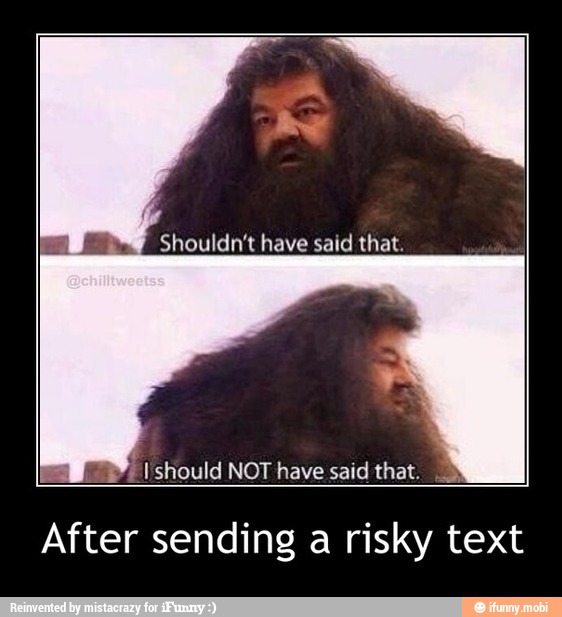 After sending a risky text.