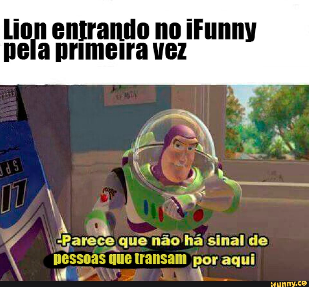 Lion entrando no iFunny peia primélra VEZ
que não ha sinal de nessoas que transam aqui