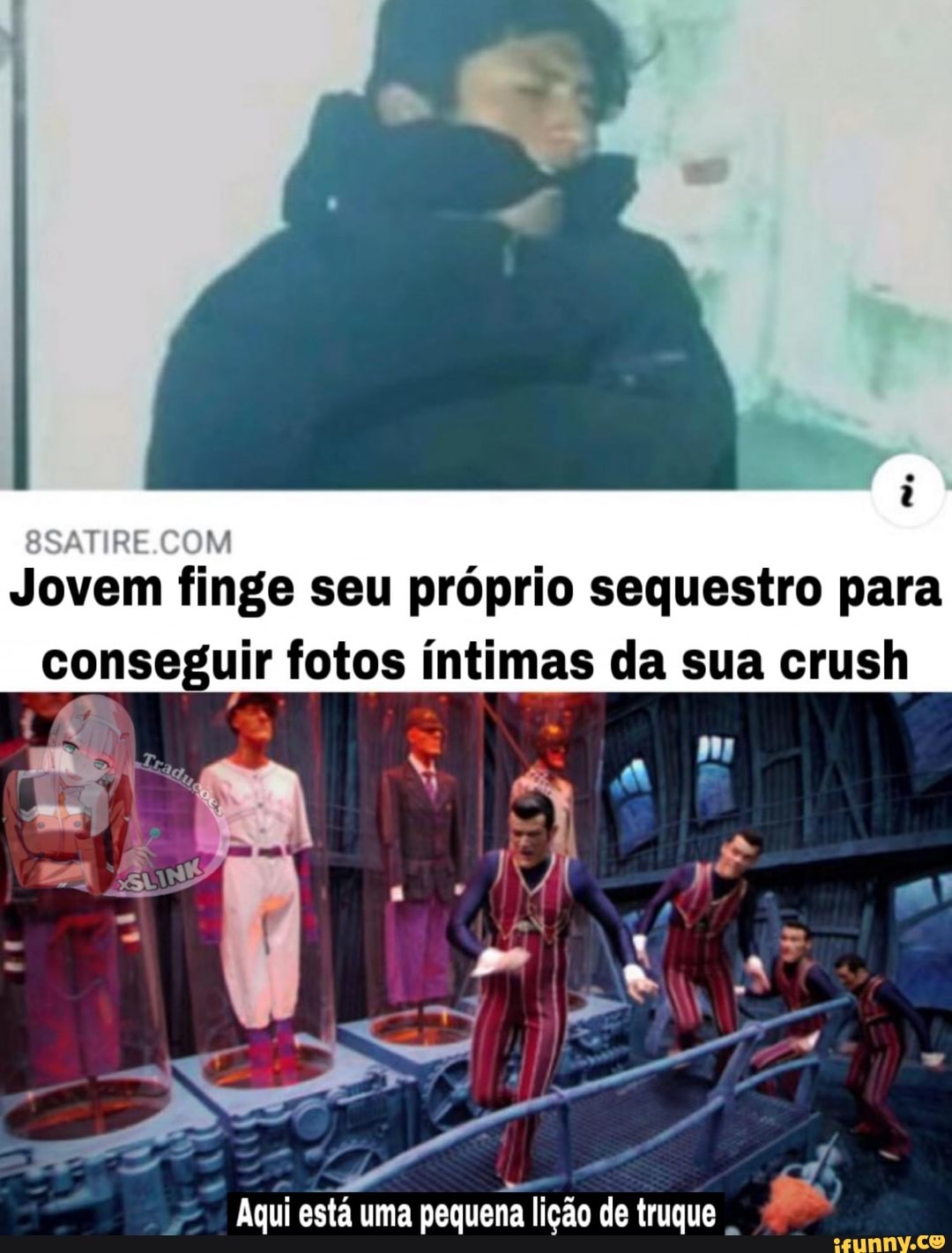 A
eee finge seu proprio sequestro para
conseguir fotos intimas da sua crush
Aqui está uma
pequena lição de truque