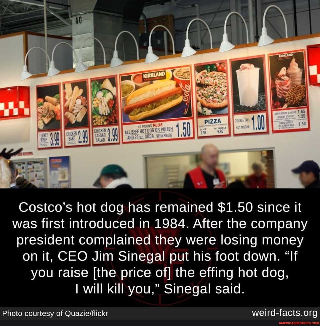 Costco's hot dog has remained 1.50 since it was first introduced in
