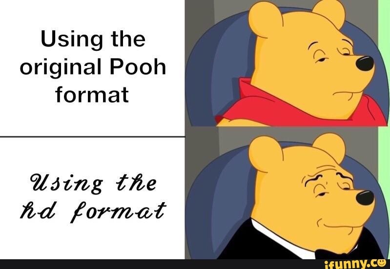 Using the original Pooh format - iFunny