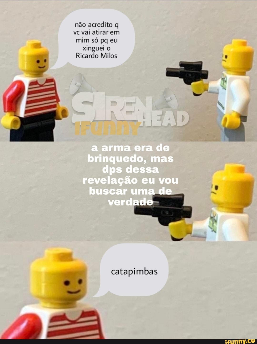 não acredito q
vai atirar
catapimbas