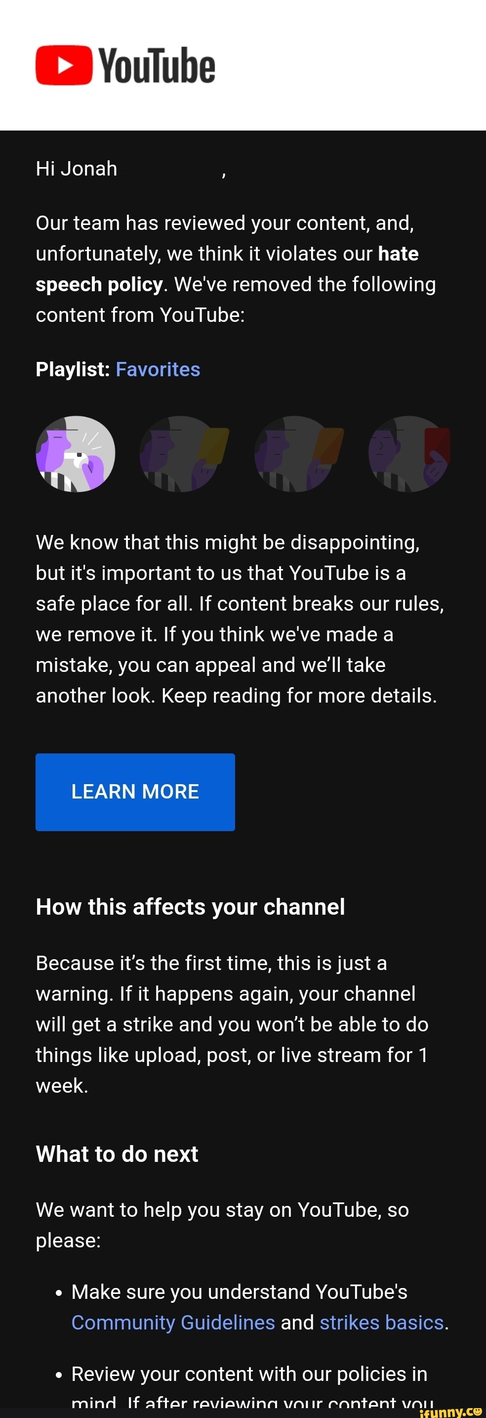 YouTube Hi Jonah Our team has reviewed your content, and, unfortunately ...
