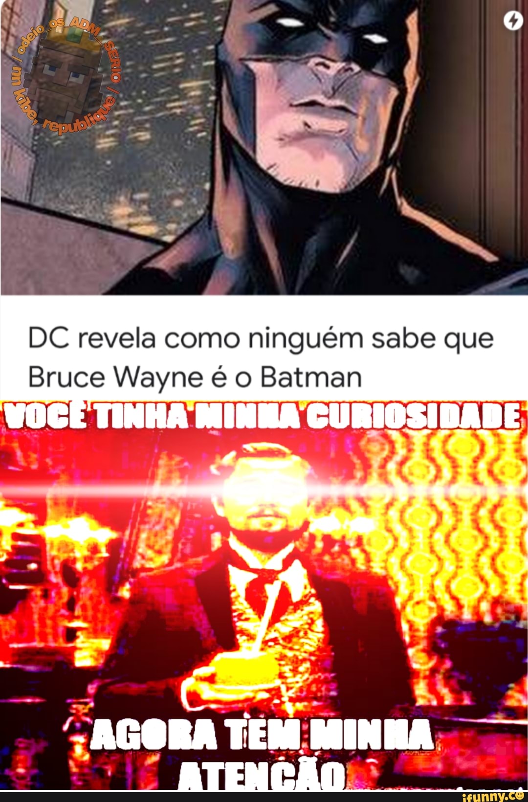 DC revela como ninguém sabe que
Bruce Wayne é o Batman
VoC TINHA MINHA CURIOSIDADE
AGORA TEM MINHA