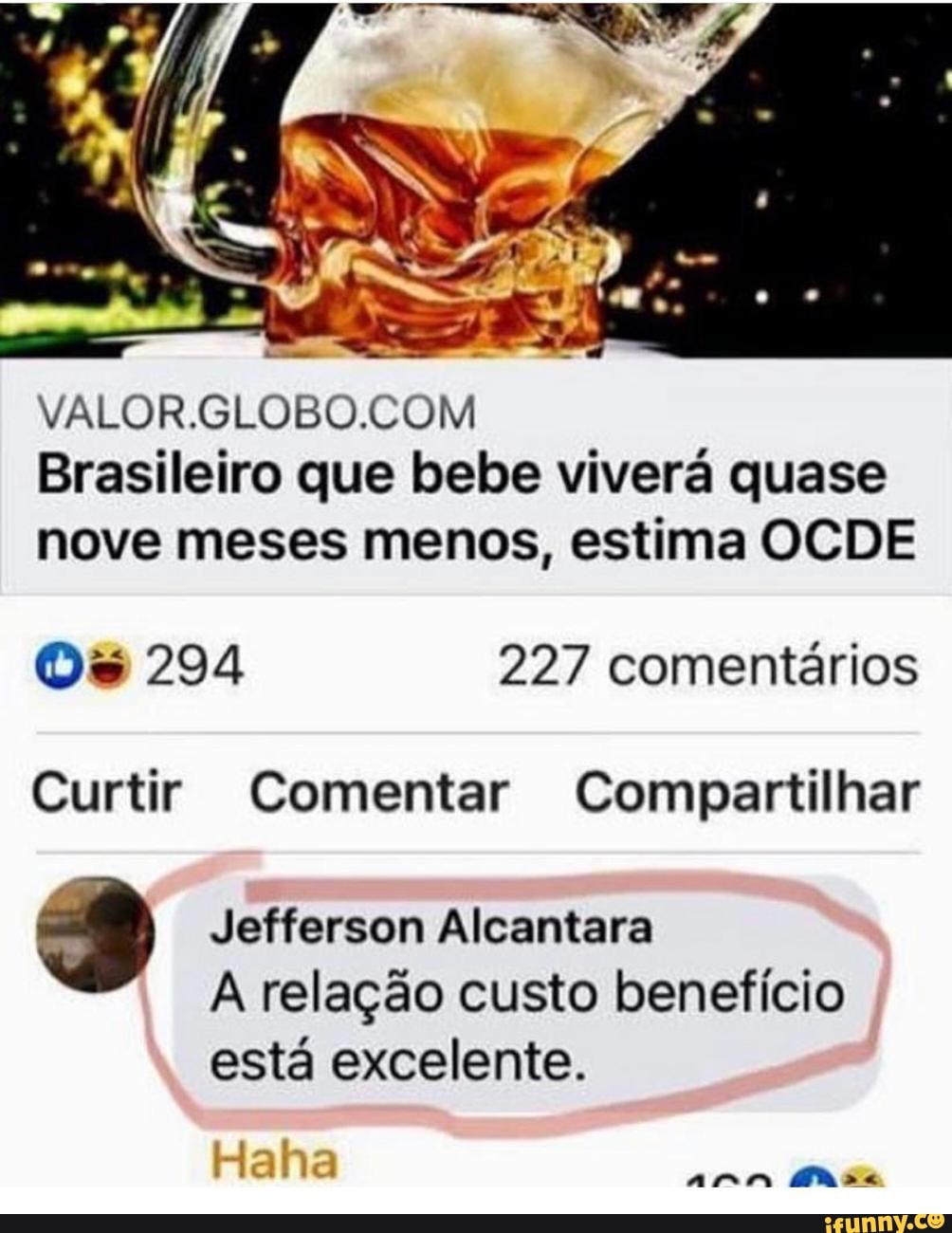 Brasileiro que bebe viverá quase nove meses menos, estima OCDE Os 294 227 comentários
Curtir Comentar Compartilhar
Jefferson Alcantara
A relação custo benefício está excelente.
ARA ns