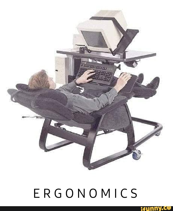 Ergonomics memes. Best Collection of funny Ergonomics pictures on iFunny