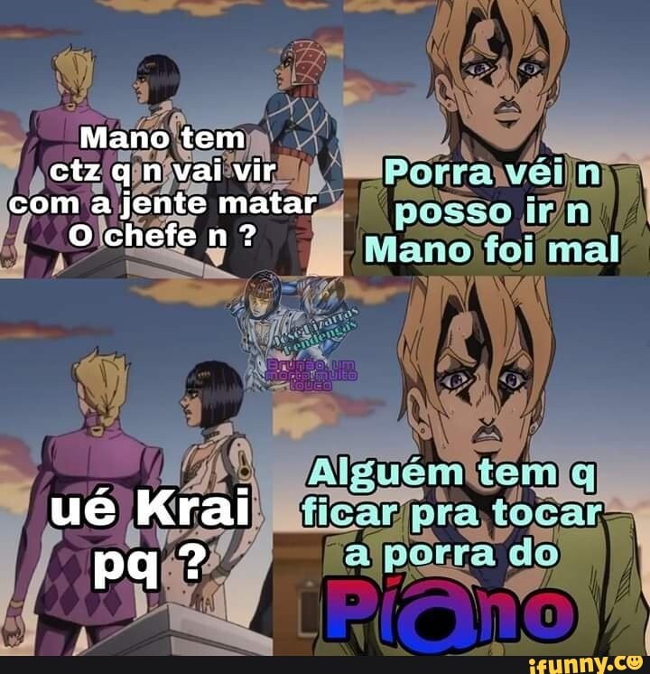 Mano tem ctz qn vai vir com a jente matar
O chefe n?
rr
ué Krai pq ?