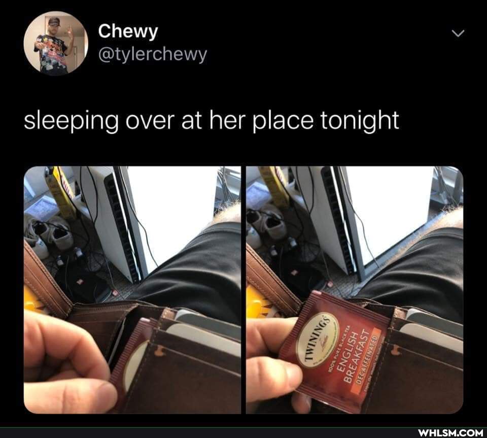 Chewy
@tylerchewy
sleeping over at her place tonight