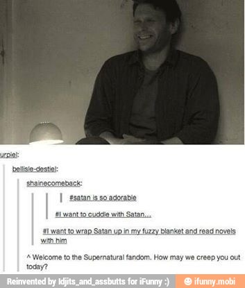 How may we ereep you out Welcome to the Supernatural fandom.