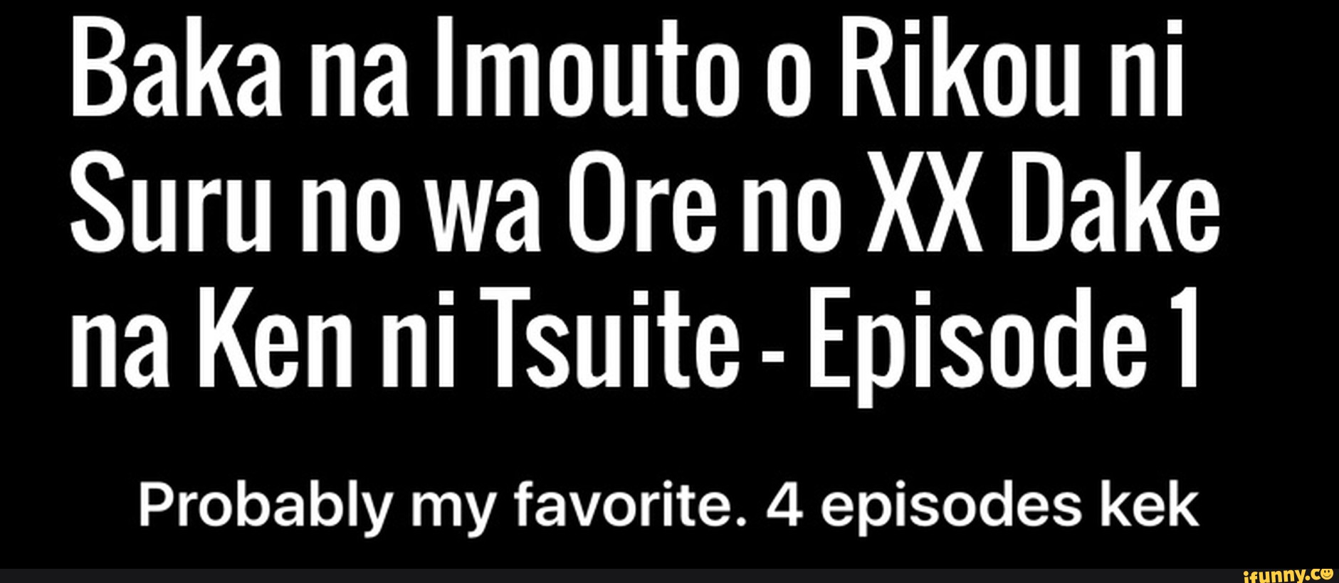 Baka na Imouto o Rikou ni Suru no wa Ore no XX Dake na Ken ni Tsuite