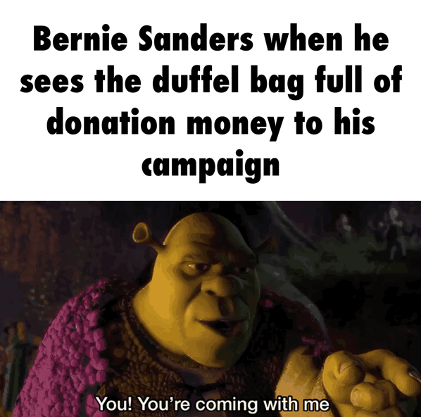 Bernie Sanders when he sees the duffel bag full of donation money to