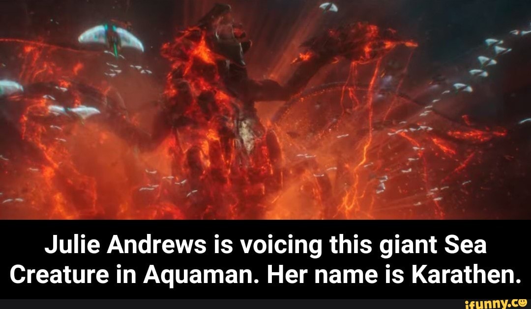 Julie Andrews Is Voicing This Giant Sea Creature In Aquaman Her Name Is Karathen