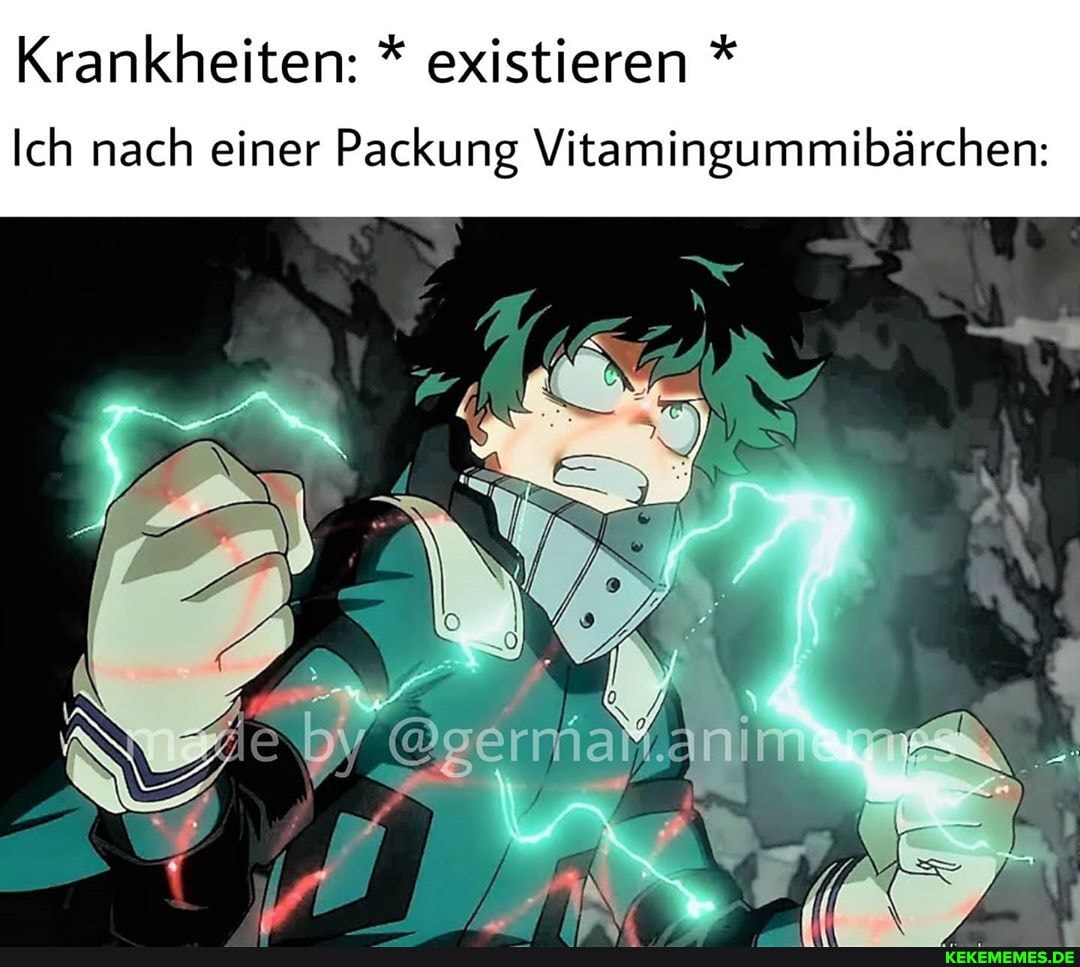 Krankheiten: existieren
Ich nach einer Packung Vitamingummibärchen:
