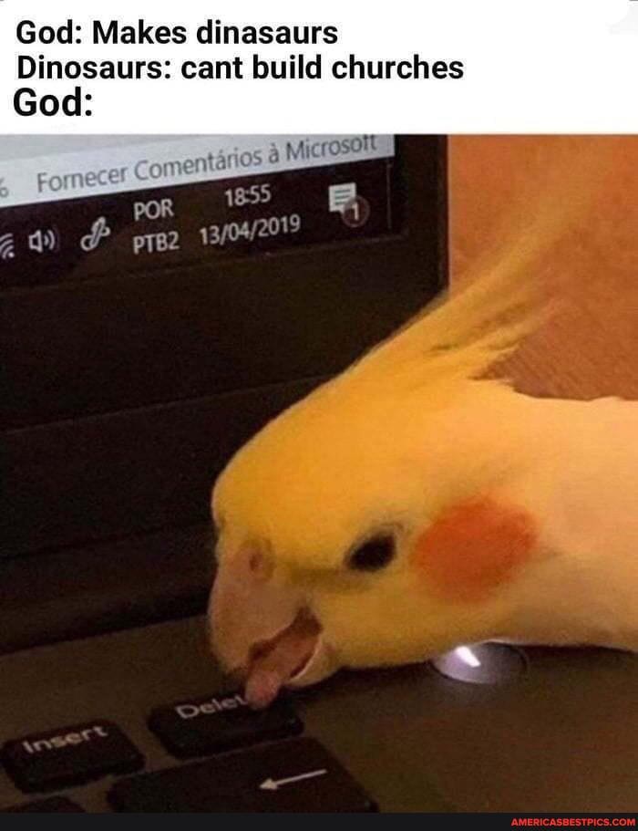 God: Makes dinasaurs
Dinosaurs: cant build churches
God:
poR 1855