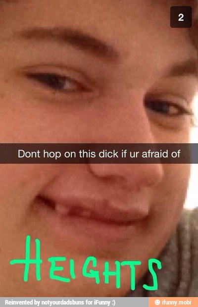 Dont hop on this dick if ur afraid of