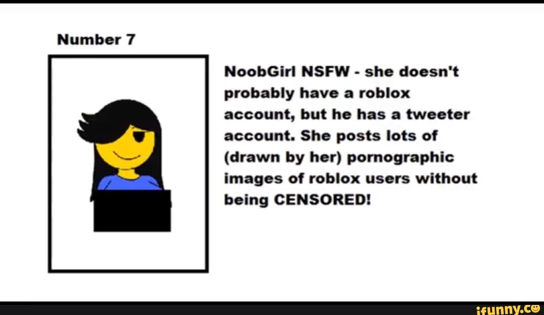 Number 7 Noobgirl Nsfw She Doesn T Probably Have A Roblox Account But He Has A Tweeter Account She Posts Lots Of Drawn By Her Pomographlc Images Of Roblox Users Without Being - when roblox is nsfw