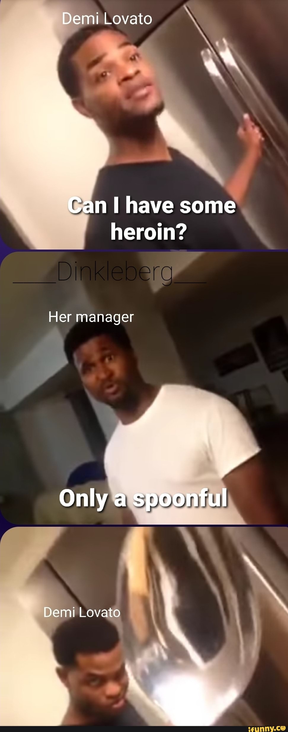 Demi Lovato
Can I have some heroin?
Din erg
Her manager
Only a spoonful
Demi Lovato
