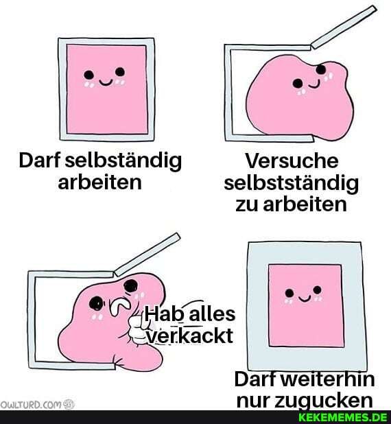 Darf selbständig Versuche arbeiten selbstständig zu arbeiten
Haballes
Darf weiterhin