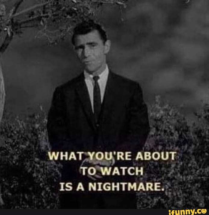 ABOUT
: TO'WATCH IS A NIGHTMARE.*