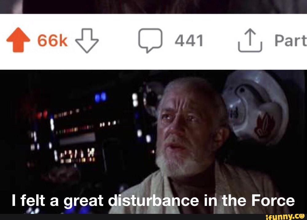 felt a disturbance in the force