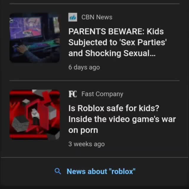 Cbn News Parents Beware Kids Subjected To Sex Parties And Shocking Sexual 6 Days Ago Fc Fast Company Is Roblox Safe For Kids Inside The Video Game S War On Porn 3 Weeks - is roblox safe news