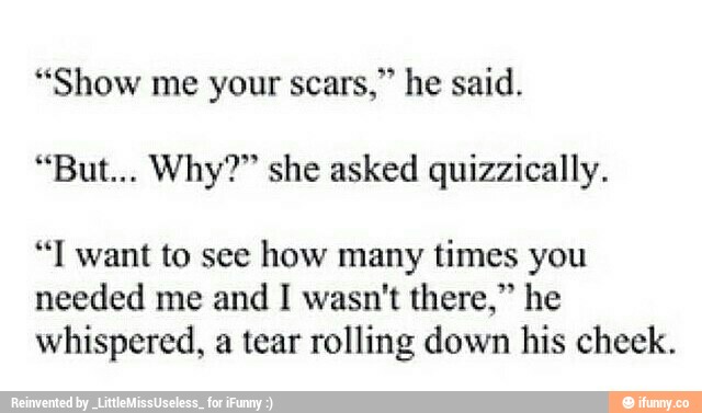 “Show me your scars,