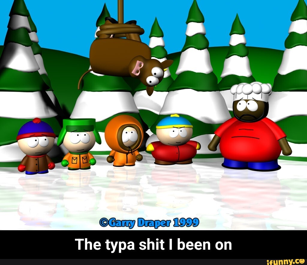 The typa shit I been on - The typa shit I been on - iFunny