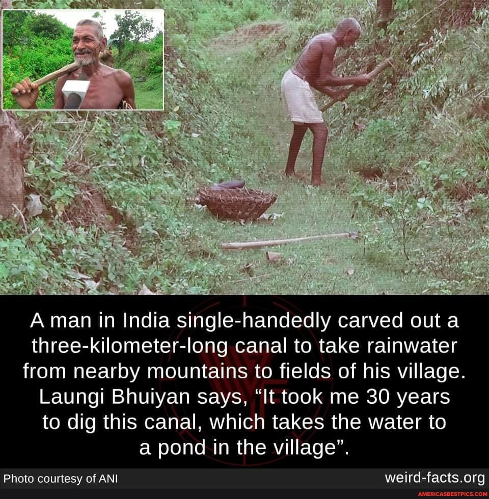 Aman in India single-handedly carved out a three-kilometer-long canal to take rainwater from nearby mountains to fields of his village.
Laungi Bhuiyan says, "It took me 30 years to dig this canal, which takes the water to a pond in the village".
Photo courtesy of ANI