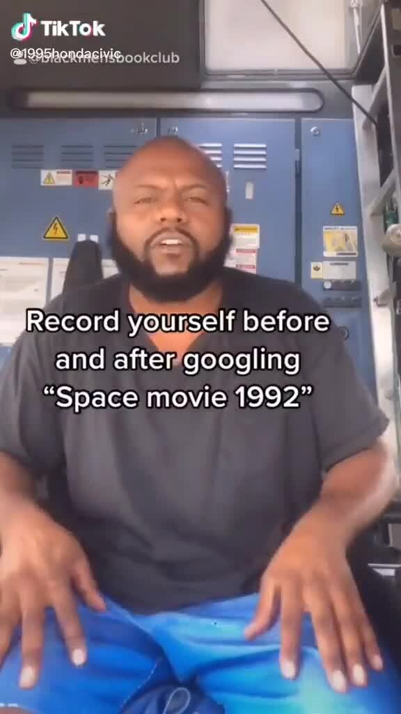 Cf Tiktok Record Yourself Before And After Googling Space Movie 1992 -