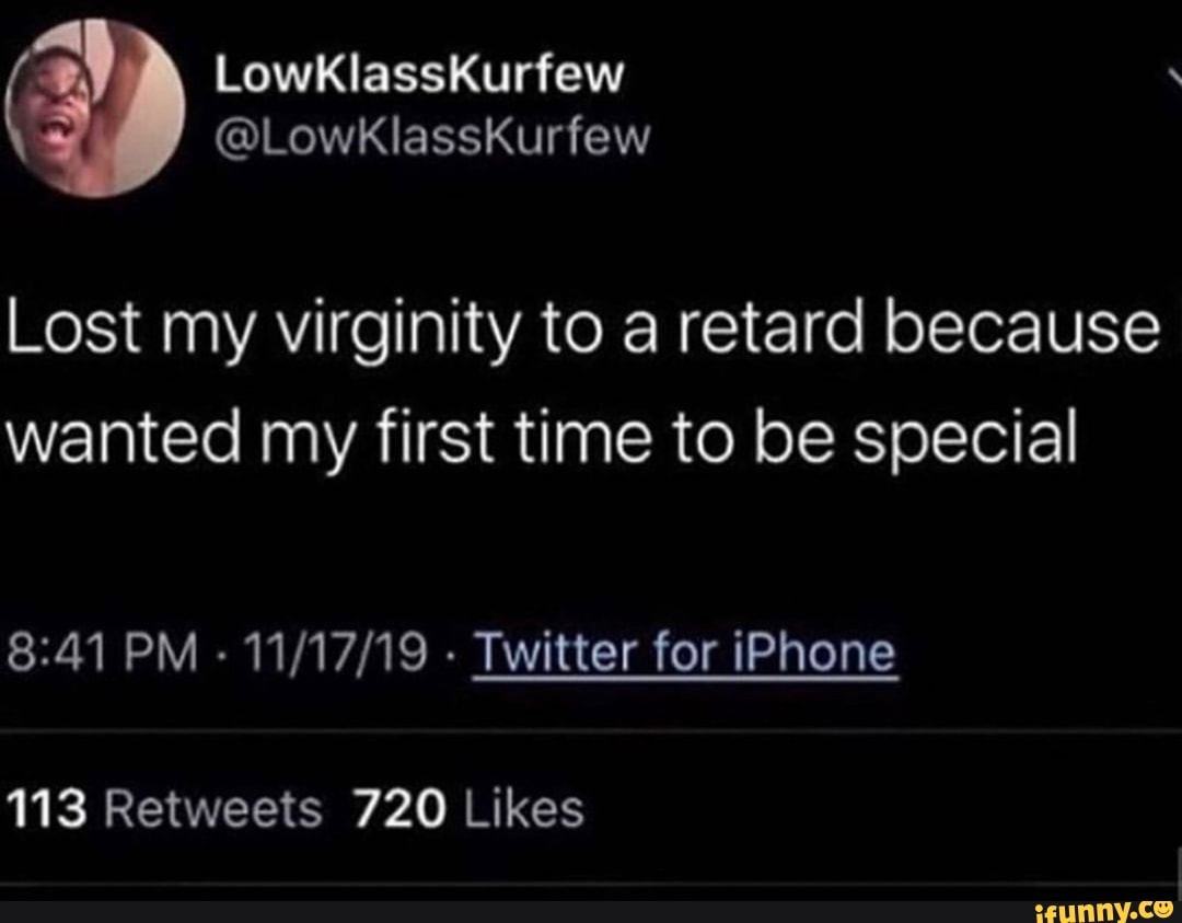 Lost my virginity to a retard because wanted my first time to be ...