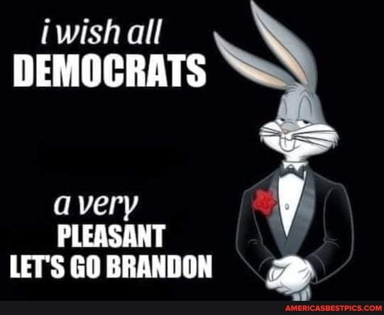 Democrats Avery Pleasant Let S Go Brandon America S Best Pics And Videos