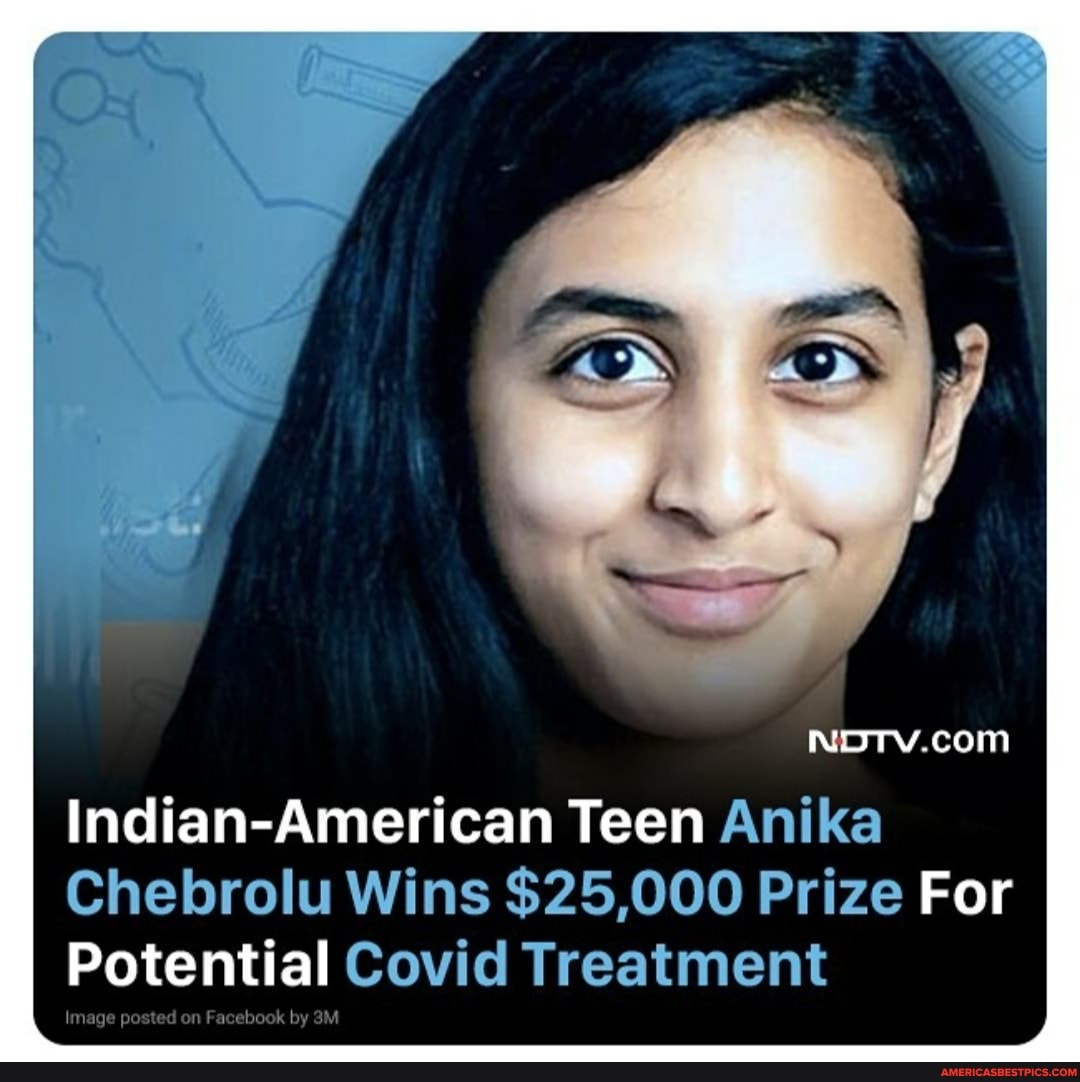 Indian-American Teen Anika
Chebrolu Wins $25,000 Prize For
Potential Covid Treatment
Image posted on Facebosk by IM