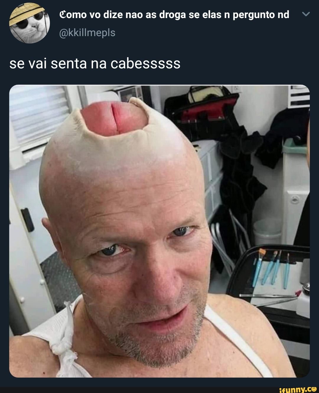 Eomo vo dize nao as droga se elas n pergunto nd v
se vai senta na cabesssss