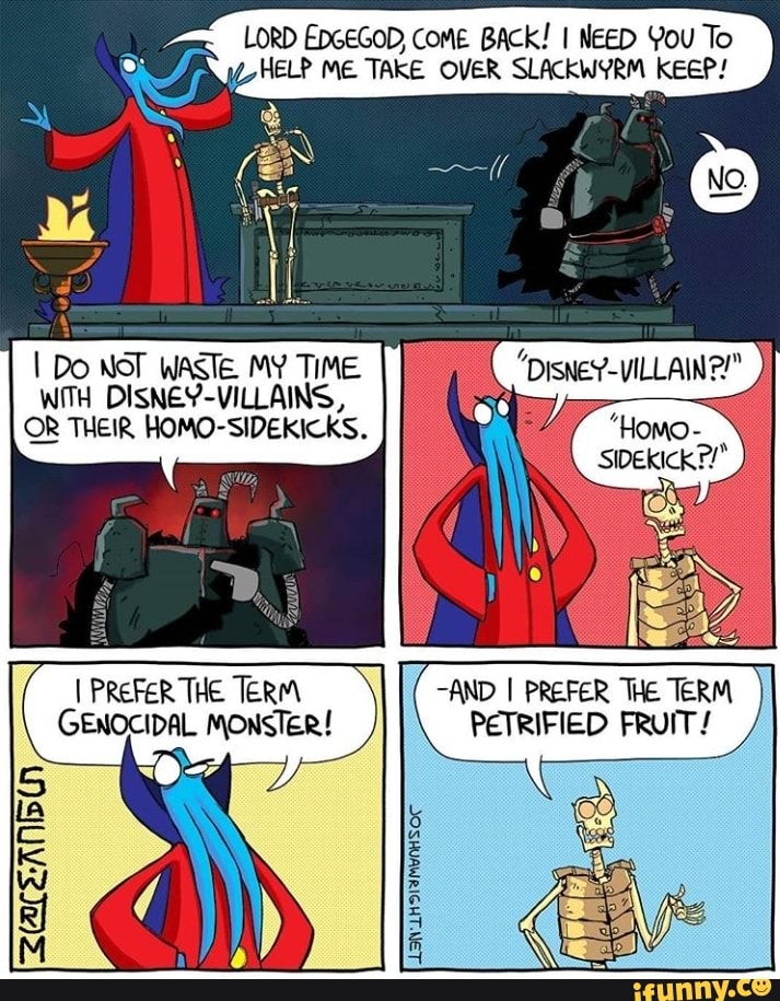 I Do NOT WASTE MY TIME WITH DISNEYVILLAINS, OR THEIR HOMOSIDEKICKS. I