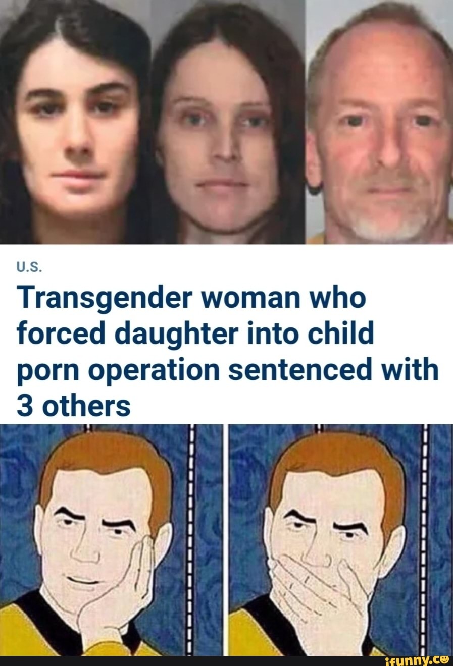 Forced Daughter Porn - U.S. Transgender woman who forced daughter into child porn operation  sentenced with 3 others - iFunny Brazil