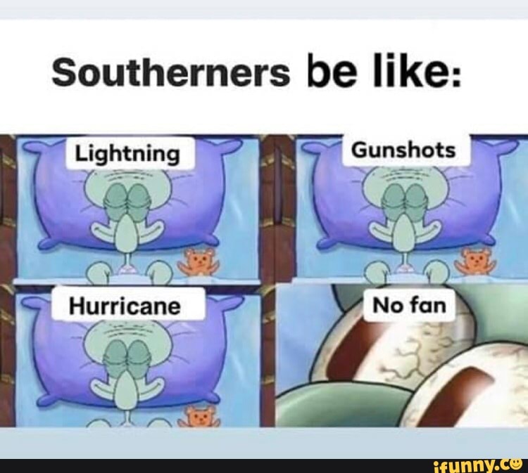 Southerners be like:
