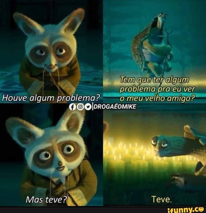 k 4 problemalpraleu ver
Houve algum problema? meu meu velho amigo?"
JOO IDROGAÉOMIKE
(BB A,
Mas teve Teve.