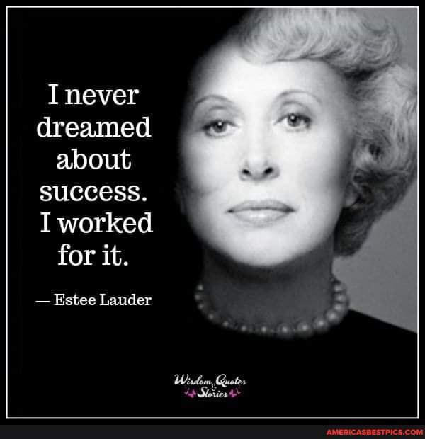 Estee Lauder: I Never Dreamed About Success, I Just Worked For It