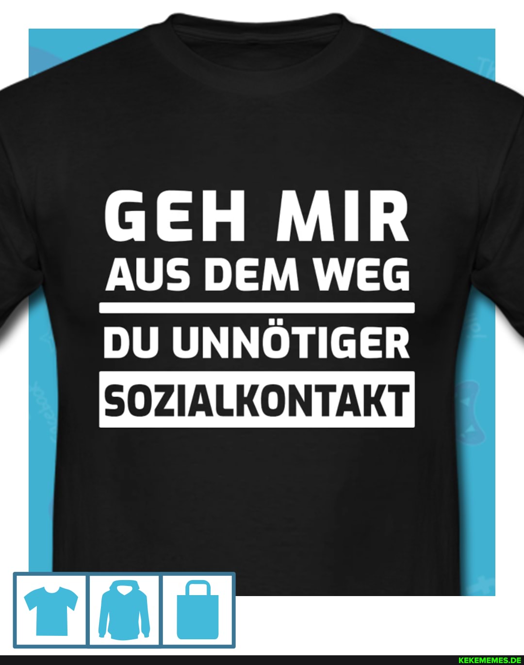 ET Wr
GEH MIR
AUS DEM WEG
DU UNNÖTIGER SOZIALKONTAKT