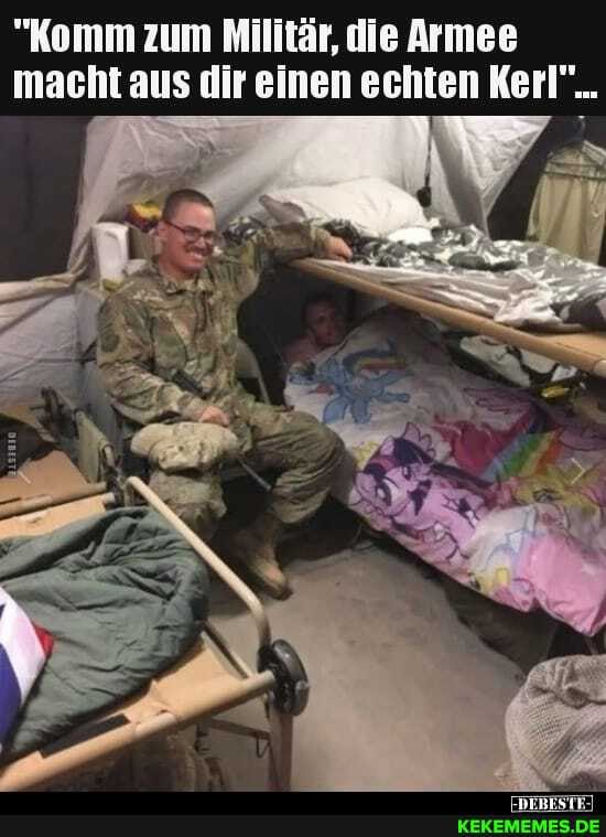 "Komm zum Militär, die Armee macht aus dir einen echten Kerl"...