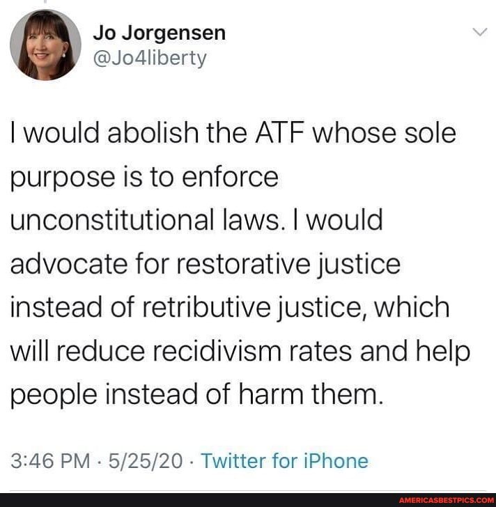 I would abolish the ATF whose sole purpose is to enforce unconstitutional laws. I would advocate for restorative justice instead of retributive justice, which will reduce recidivism rates and help people instead of harm them.
PM - - Twitter for iPhone