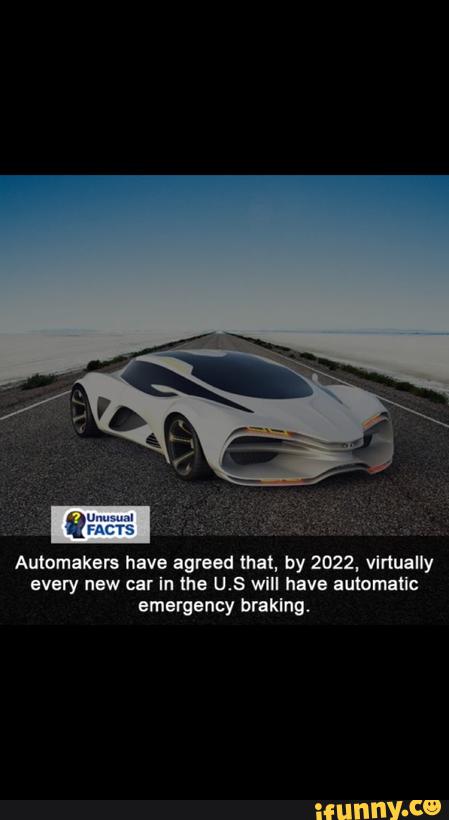 Automakers have agreed that, by 2022, vlnuafly
every new car In the US wl“ have automatlc
emergency braklng.