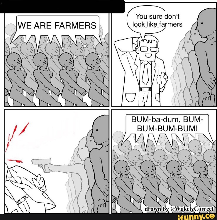 We Are Farmers Bum Bum Bum Jingle You sure don't look like farmers WE ARE FARMERS BUM> BUM-BUM-BUM! - iFunny